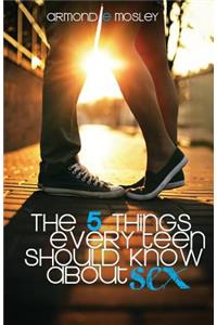 The 5 Things Every Teen Should Know About Sex