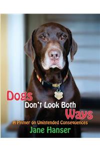 Dogs Don't Look Both Ways