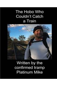 The Hobo Who Couldn't Catch a Train
