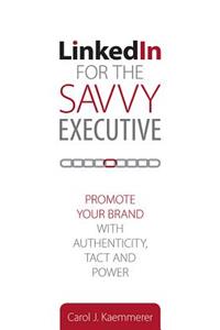 Linkedin for the Savvy Executive