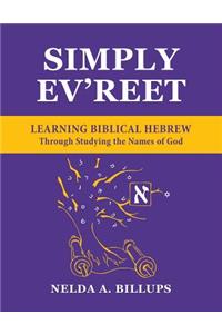 Simply Ev'reet Learning Biblical Hebrew Through Studying the Names of God