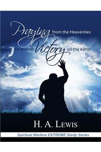 Praying from the Heavenlies to Receive Victory on the Earth