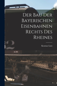 Bau Der Bayerischen Eisenbahnen Rechts Des Rheines