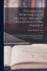 Technisches Wörterbuch in Deutsch, Englisch, Französisch Und Spanisch
