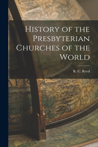 History of the Presbyterian Churches of the World