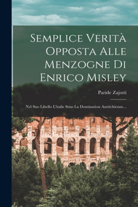 Semplice Verità Opposta Alle Menzogne Di Enrico Misley