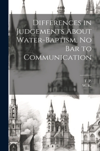 Differences in Judgements About Water-Baptism, No Bar to Communication