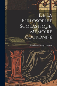 De La Philosophie Scolastique, Mémoire Couronné