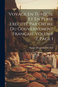 Voyage En Turquie Et En Perse Exécuté Par Ordre Du Gouvernement Français, Volume 2, page 1