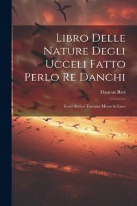 Libro Delle Nature Degli Ucceli Fatto Perlo Re Danchi