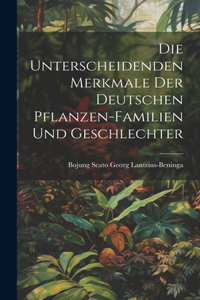 unterscheidenden Merkmale der Deutschen Pflanzen-Familien und Geschlechter