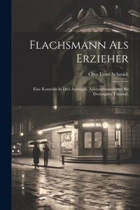 Flachsmann als Erzieher