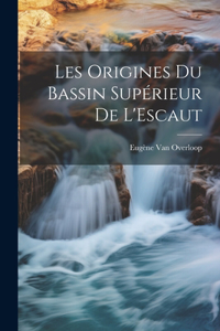 Les Origines Du Bassin Supérieur De L'Escaut