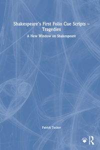 Shakespeare’s First Folio Cue Scripts – Tragedies