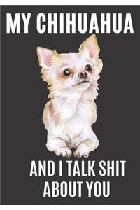 My Chihuahua and I Talk Shit About You