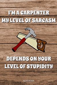 I'm A Carpenter My Level Of Sarcasm