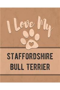 I Love My Staffordshire Bull Terrier