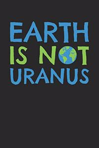 Earth Day Notebook - Climate Change Earth Day 2019 Earth Is Not Uranus - Earth Day Journal - Earth Day Diary