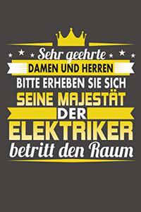 Sehr Geehrte Damen Und Herren Bitte Erheben Sie Sich Seine Majestät Der Elektriker Betritt Den Raum