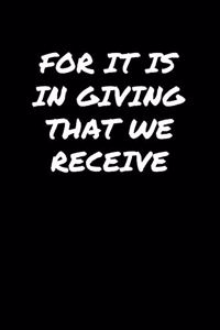 For It Is In Giving That We Receive�