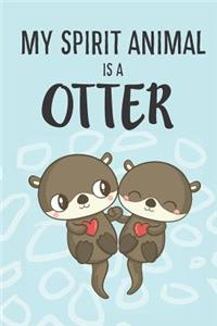 My Spirit Animal Is A Otter