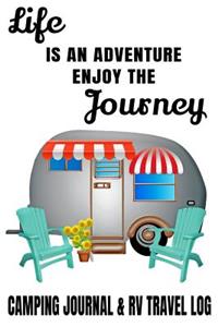 Life Is An Adventure Enjoy The Journey Camping Journal & RV Travel Log