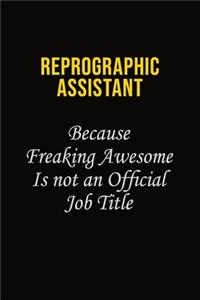 Reprographic Assistant Because Freaking Awesome Is Not An Official Job Title