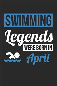 Swimming Legends Were Born In April - Swimming Journal - Swimming Notebook - Birthday Gift for Swimmer