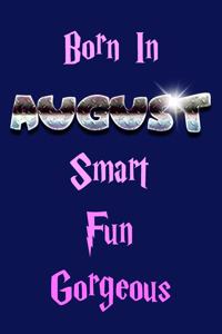 Born In AUGUST Smart Fun Gorgeous