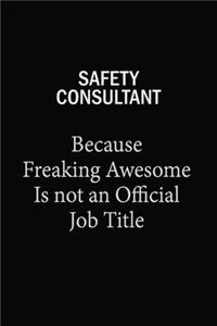 Safety Consultant Because Freaking Awesome Is Not An Official Job Title