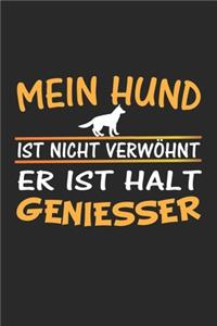 Mein Hund ist nicht verwöhnt, er ist halt Geniesser