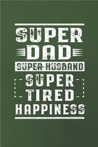 Super Dad Super Husband Super Tired Happiness