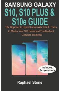 SAMSUNG GALAXY S10, S10 PLUS & S10e Guide