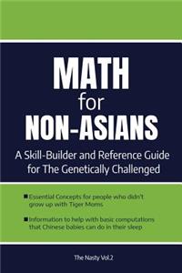 Math for Non-Asians. a Skill-Builder Reference Guide for the Genetically Challenged
