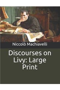 Discourses on Livy: Large Print