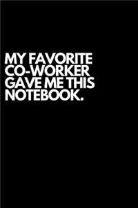 My Favorite Co-Worker Gave Me This Notebook