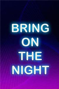 Bring On The Night