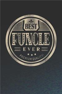 Best Funcle Ever Genuine Authentic Premium Quality
