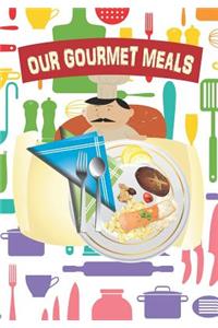 Our Gourmet Meals