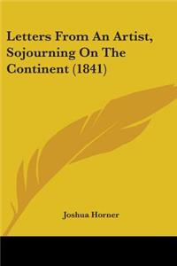 Letters From An Artist, Sojourning On The Continent (1841)