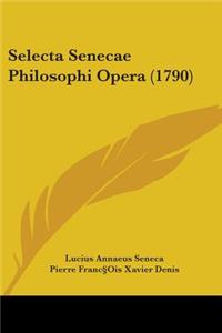 Selecta Senecae Philosophi Opera (1790)