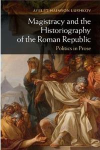 Magistracy and the Historiography of the Roman Republic