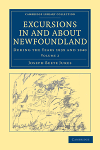 Excursions in and about Newfoundland, during the Years 1839 and 1840 - Volume 2