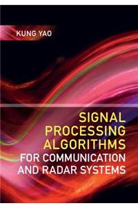 Signal Processing Algorithms for Communication and Radar Systems
