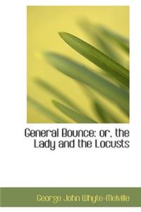General Bounce: Or, the Lady and the Locusts