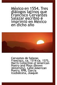 Mexico En 1554. Tres Di Logos Latinos Que Francisco Cerv Ntes Salazar Escribi Imprimi En Mexico