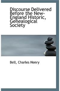 Discourse Delivered Before the New-England Historic, Genealogical Society