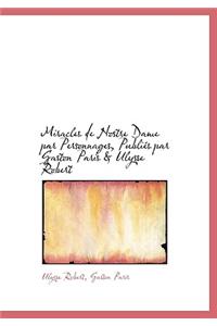 Miracles de Nostre Dame Par Personnages, Publi?'s Par Gaston Paris & Ulysse Robert