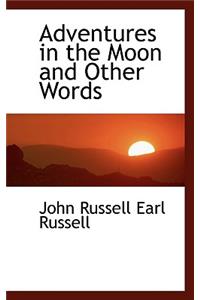 Adventures in the Moon and Other Words