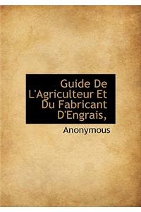 Guide de L'Agriculteur Et Du Fabricant D'Engrais,